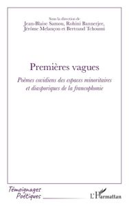 Premières vagues. Poèmes covidiens des espaces minoritaires et diasporiques de la francophonie - Tchoumi Bertrand - Melançon Jérôme - Bannerjee Roh