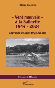 « Vent mauvais » à la Salinette 1944 - 2024. Souvenirs de Saint-Briac-sur-mer - Dressayre Philippe