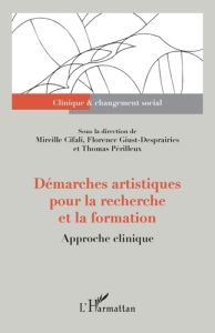 Démarches artistiques pour la recherche et la formation. Approche clinique - Périlleux Thomas - Cifali Mireille - Giust-Desprai