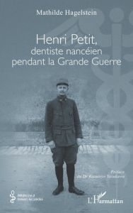 Henri Petit, dentiste nancéien pendant la Grande Guerre - Yasukawa Kazutoyo - Hagelstein Mathilde