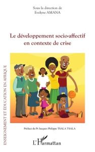 Le développement socio-affectif en contexte de crise - Amana Evelyne - Tsala Tsala Jacques-Philippe