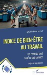 Indice de bien-être au travail. On compte tout sauf ce qui compte - Waknine Victor - Brochenin Bruno