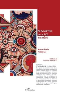 Descartes, sur la foi d’un rêve - Farina Marie-Paule - Barsacq Stéphane