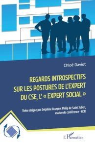 Regards introspectifs sur les postures de l'expert du CSE - Daviot Chloé - Philip de Saint Julien Delphine