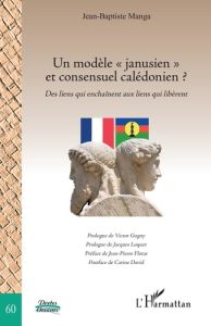 Un modèle "janusien" et consensuel calédonien ? Des liens qui enchaînent aux liens qui libèrent - Manga Jean-Baptiste - Flotat Jean-pierre - David C