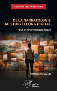 De la narratologie au storytelling digital. Pour une information efficace - Tebangasa Apala Dieudonné - Lits Marc