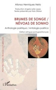 Brumes de songe. Anthologie poétique, Edition bilingue français-portugais - Neto Afonso Henriques - Leite Lopes Angela