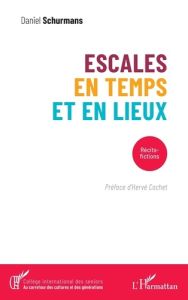 Escales en temps et en lieux - Schurmans Daniel - Cochet Hervé