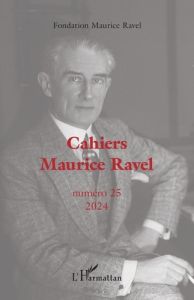 Cahiers Maurice Ravel N° 25 - FONDATION MAURICE RA