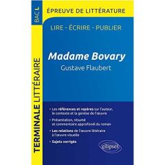 Madame Bovary de Gustave Flaubert. Epreuve de littérature Bac Tle L - Bardet Guillaume - Caron Dominique