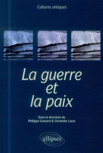 La guerre et la paix - Guisard Philippe - Laizé Christelle