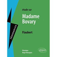 Etude sur Flaubert, Madame Bovary - Magri-Mourgues Véronique