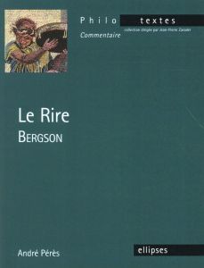 Le rire. Bergson - Pérès André