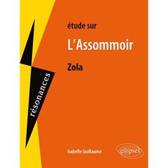 Etude sur L'Assommoir, Emile Zola - Guillaume Isabelle - Zola Emile