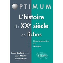 Histoire du XXe et XXIe siècles en fiches. De 1870 à nos jours - Boulard Cédric - Grivet Simon - Machu Laure