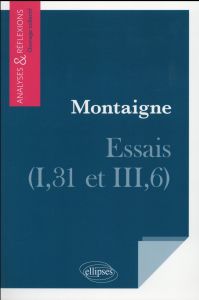 Montaigne, Essais (I, 31 et III,6) - Bénard Pierre - Borrut Edith - Buffard Marguerite