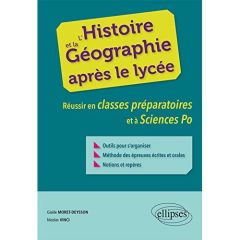 L'Histoire et la Géographie après le lycée. Réussir en classes préparatoires et à Sciences-Po - Moret-Deysson Gisèle - Vinci Nicolas