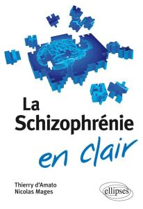 La schizophrénie en clair - Mages Nicolas - Amato Thierry d' - Charrier Philip
