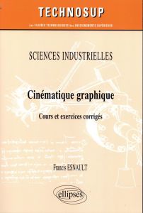 Cinématique graphique. Cours et exercices corrigés - Esnault Francis