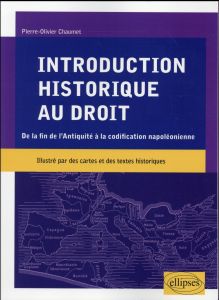 Introduction historique au droit. (De la fin de l'Antiquité à la codification napoléonienne) - Chaumet Pierre-Olivier