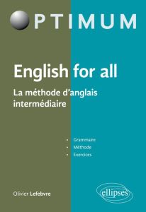 English for all. La méthode d'anglais intermédiaire - Lefebvre Olivier