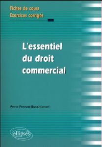 L'essentiel du droit commercial - Prevost-Bucchianeri Anne