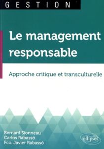 Le management responsable. Approche critique et transculturelle - Sionneau Bernard - Rabassó Carlos-A - Rabasso Fran