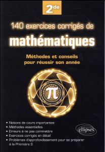 140 exercices corrigés de mathématiques. Méthodes et conseils pour réussir son année de 2de - Obaton Vincent