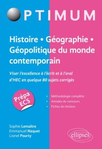 Histoire-Géographie-Géopolitique du monde contemporain. Viser l'excellence à l'écrit mais aussi à l' - Lemaître Sophie - Naquet Emmanuel - Pourty Lionel