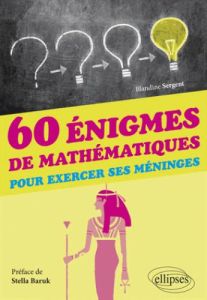 60 énigmes de mathématiques pour exercer ses méninges - Sergent Blandine - Baruk Stella