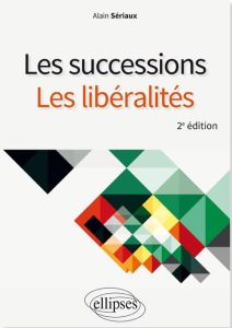 Les successions, les libéralités. 2e édition - Sériaux Alain