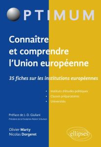 Connaître et comprendre l'Union européenne. 35 fiches sur les institutions européennes - Marty Olivier - Dorgeret Nicolas