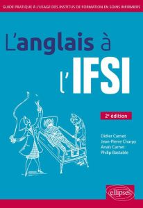 L'anglais à l'IFSI. 2e édition - Carnet Anaïs - Charpy Jean-Pierre - Bastable Phili