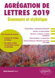 Agrégation de lettres. Grammaire et stylistique, Edition 2019 - Giacomotto-Charra Violaine