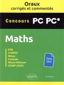 Mathématiques PC-PC*. Oraux corrigés et commentés - Billault Eric