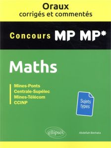 Mathématiques MP-MP*. Oraux corrigés et commentés - Bechata Abdellah