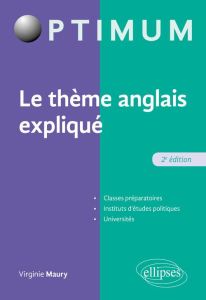 Le thème anglais expliqué. 2e édition - Maury Virginie