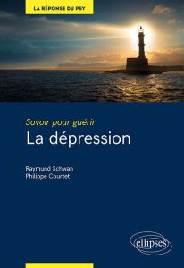 La dépression - Schwan Raymund-Courtet Philippe