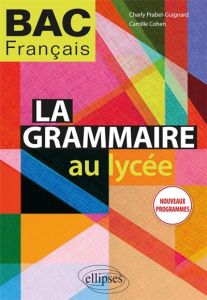 La grammaire au lycée - Prabel-Guignard Charly, Cohen Camille