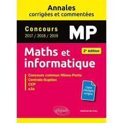 Maths et informatique MP. Concours commun 2017/2018/2019 Mines-Ponts, Centrale-Supélec, CCINP, 2e éd - Bechata Abdellah