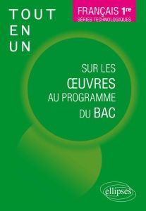 Tout-en-un sur les oeuvres au programme du Bac Français 1re séries technologiques - Goutaudier Amélie