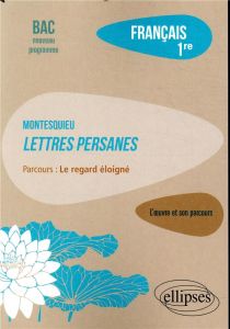 Français 1re. Montesquieu, Lettres persanes, parcours "Le regard éloigné", Edition 2019 - Muraru Emilie