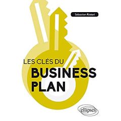 Les clés du business plan - Ristori Sébastien