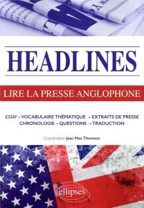 Lire la presse anglophone en 21 dossiers d'actualité - Borrego Alice, Bourse Sarah, Thomson Jean-Max, Bal