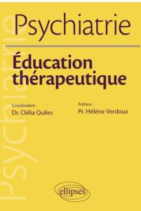 Psychiatrie. Manuel d'éducation thérapeutique - Quiles Clélia - Verdoux Hélène