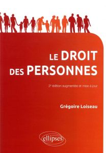 Le droit des personnes. 2e édition revue et augmentée - Loiseau Grégoire