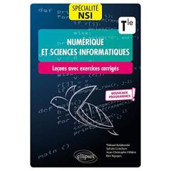 Spécialité numérique et sciences informatiques Tle spécialité NSI. 24 leçons avec exercices corrigés - Balabonski Thibaut - Conchon Sylvain - Filliâtre J