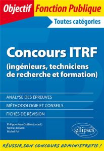 Concours ITRF Ingénieurs, Techniciens de Recherche et Formation de catégorie A, B et C - Quillien Philippe - Di Méo nicolas - Fol Michel