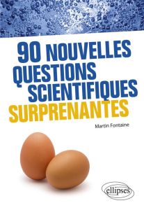 90 nouvelles questions scientifiques surprenantes - Fontaine Martin - Clarysse Lucie