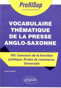 Vocabulaire thématique de la presse anglo-saxonne. IEP, Concours de la fonction publique, écoles de - Milne Andrew